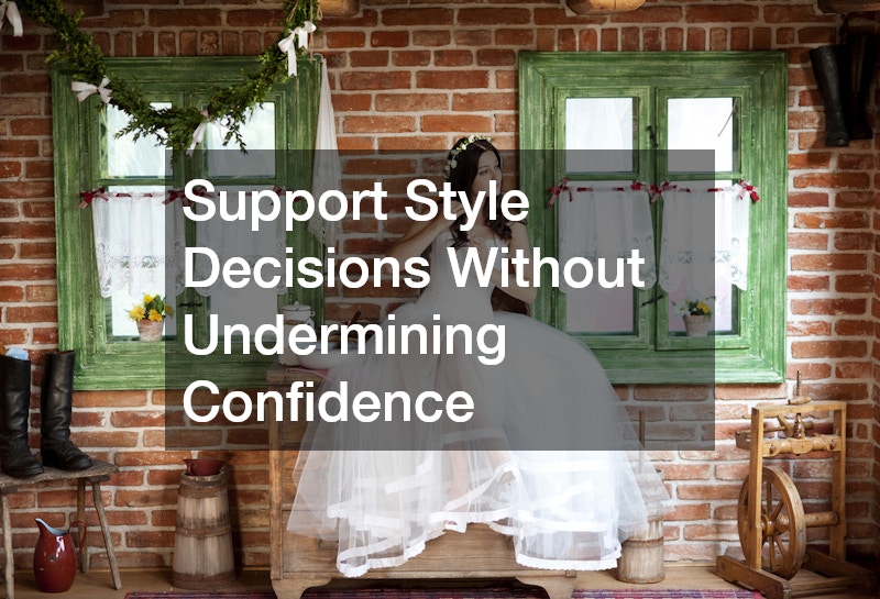 Support Style Decisions Without Undermining Confidence