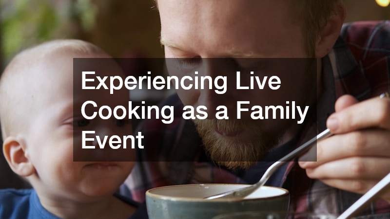 Experiencing Live Cooking as a Family Event