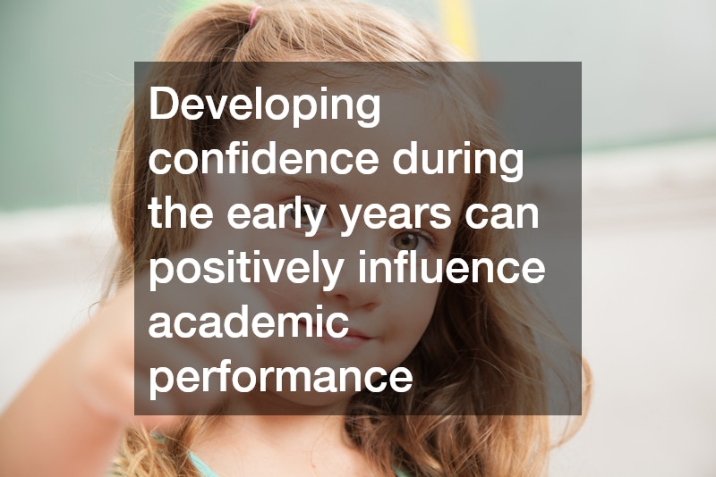 Developing confidence during the early years can positively influence academic performance