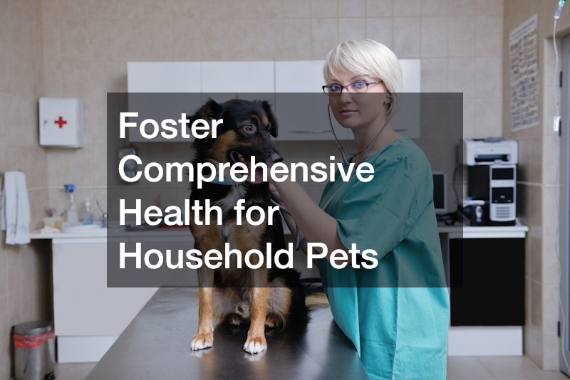 Foster Comprehensive Health for Household Pets