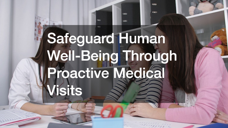 Safeguard Human Well-Being Through Proactive Medical Visits