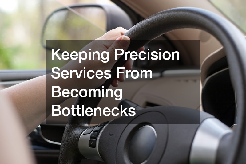 Keeping Precision Services From Becoming Bottlenecks