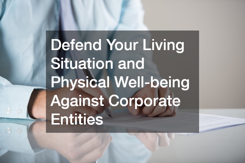 Defend Your Living Situation and Physical Well-being Against Corporate Entities