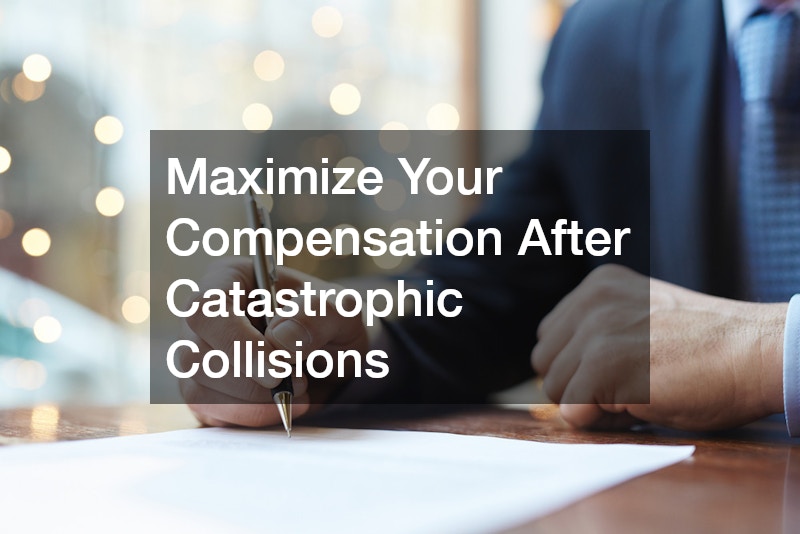 Maximize Your Compensation After Catastrophic Collisions