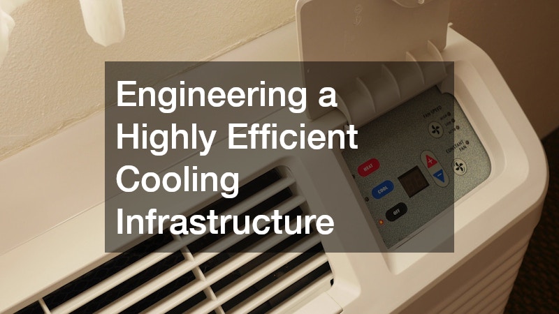 Engineering a Highly Efficient Cooling Infrastructure