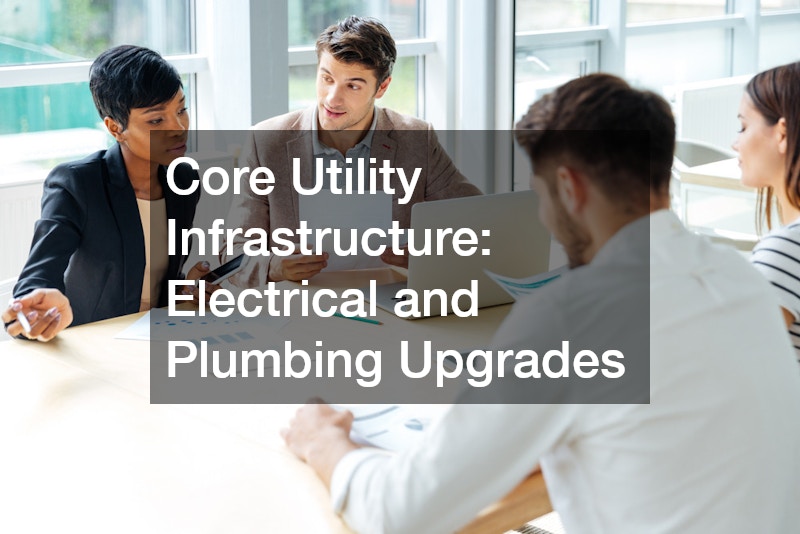 Core Utility Infrastructure: Electrical and Plumbing Upgrades
