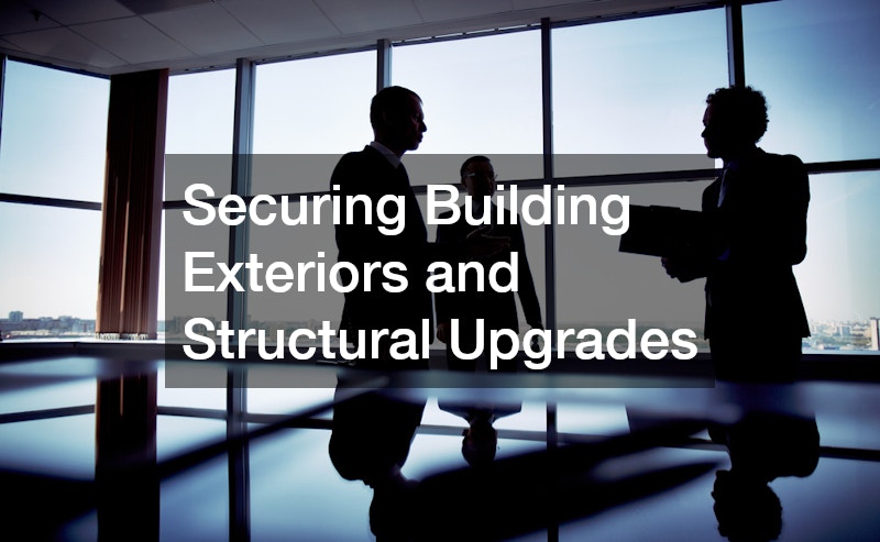 Securing Building Exteriors and Structural Upgrades