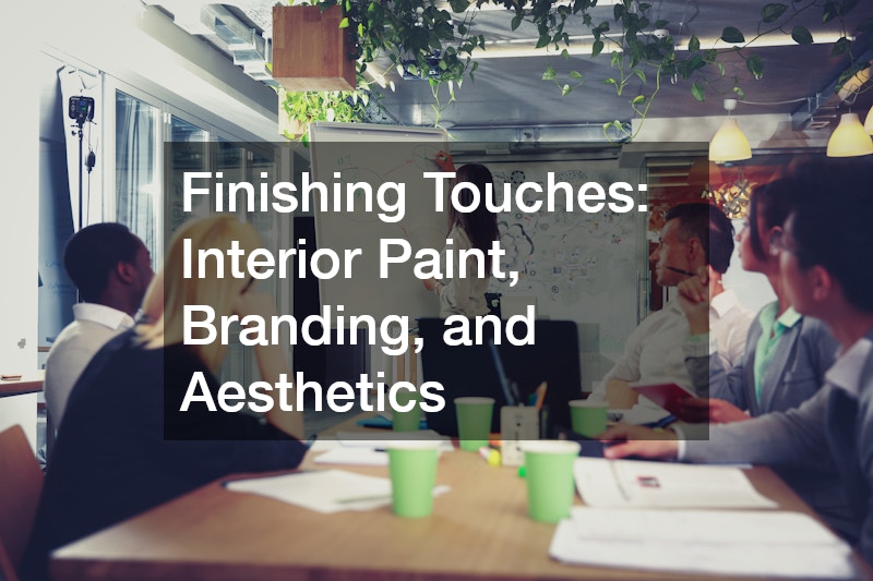 Finishing Touches: Interior Paint, Branding, and Aesthetics