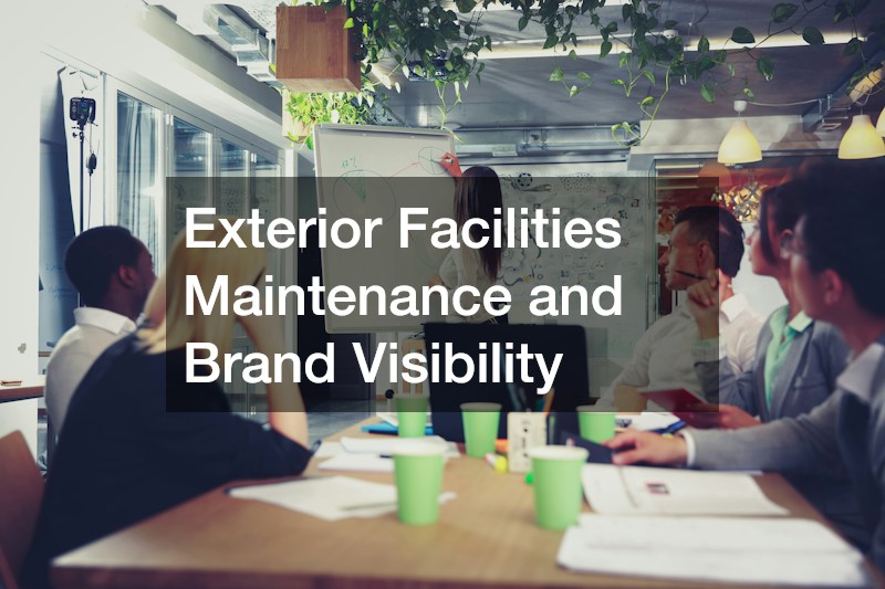 Exterior Facilities Maintenance and Brand Visibility