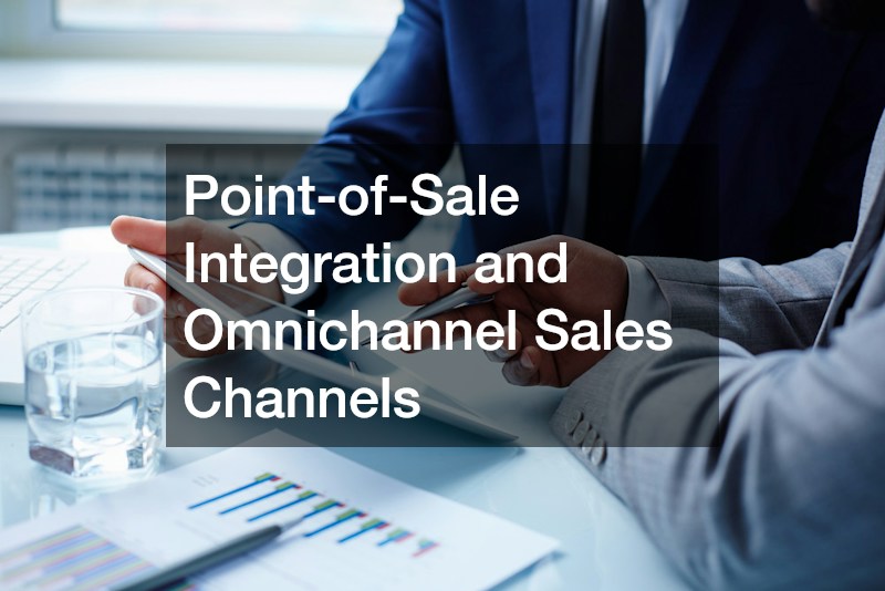 Point-of-Sale Integration and Omnichannel Sales Channels