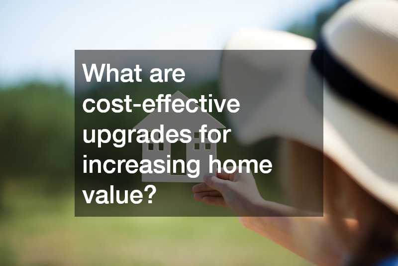 What are cost-effective upgrades for increasing home value?