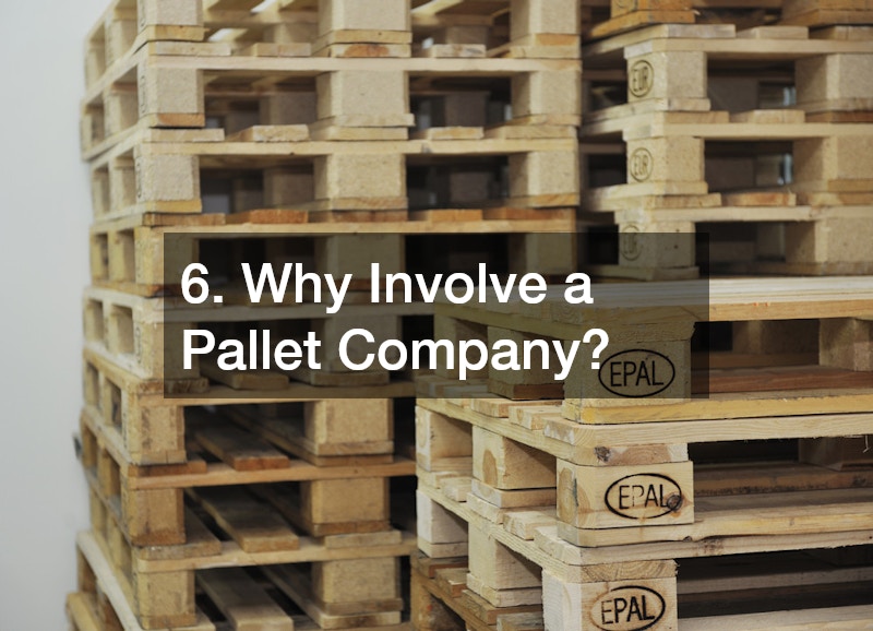 6. Why Involve a Pallet Company?