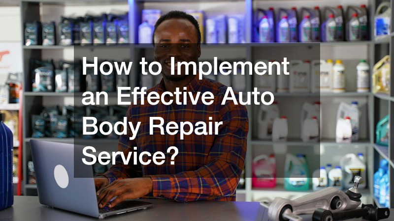 How to Implement an Effective Auto Body Repair Service?