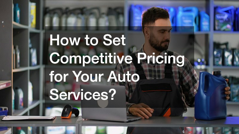 How to Set Competitive Pricing for Your Auto Services?
