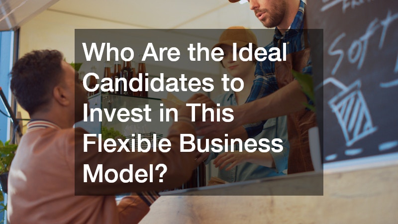 Who Are the Ideal Candidates to Invest in This Flexible Business Model?