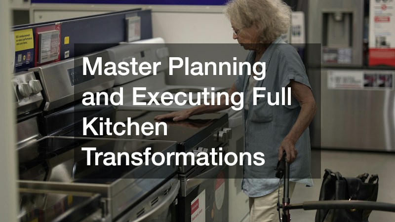 Master Planning and Executing Full Kitchen Transformations