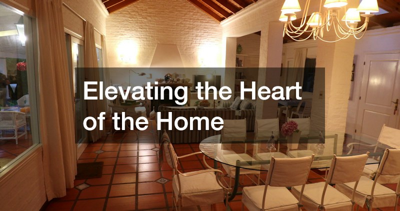 Elevating the Heart of the Home