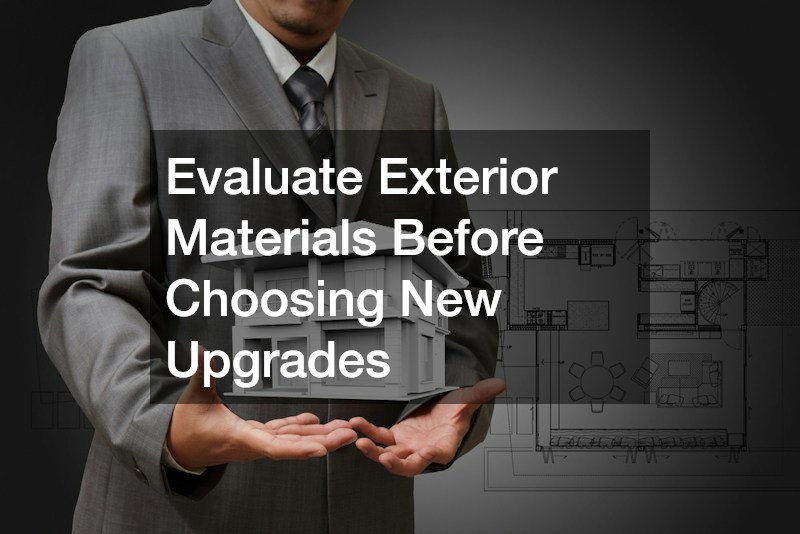 Evaluate Exterior Materials Before Choosing New Upgrades