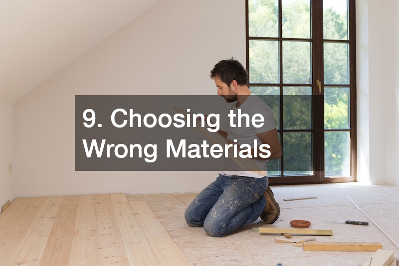 9. Choosing the Wrong Materials