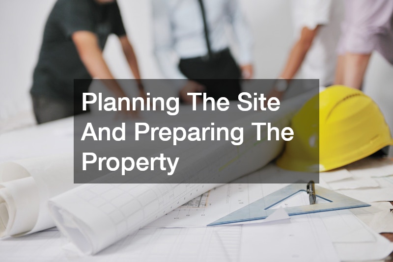 Planning The Site And Preparing The Property