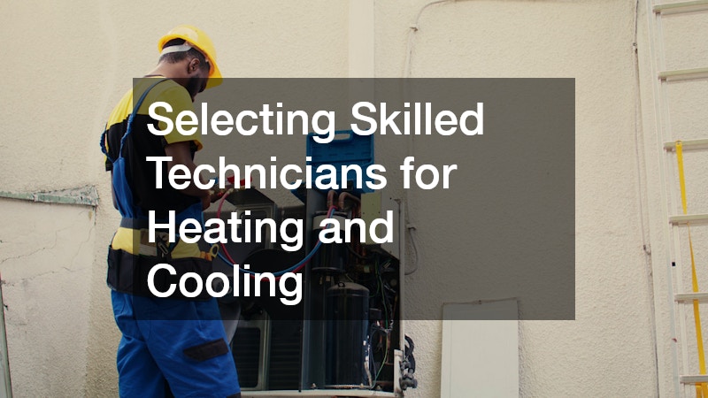 Selecting Skilled Technicians for Heating and Cooling