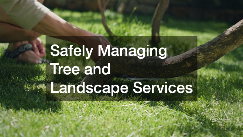 Safely Managing Tree and Landscape Services