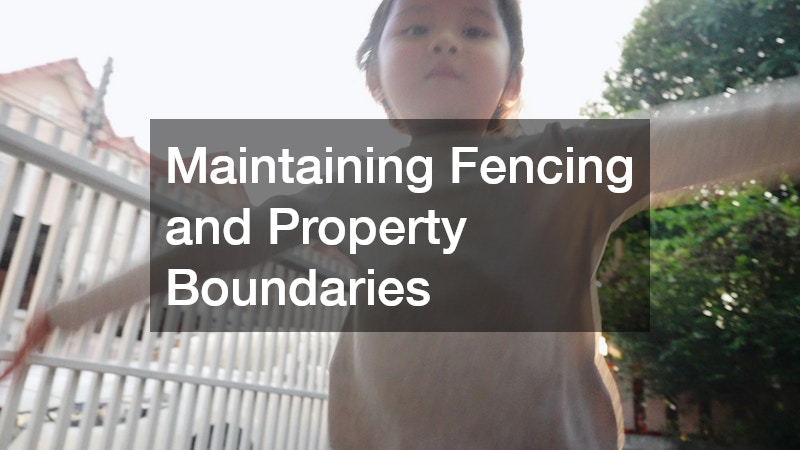 Maintaining Fencing and Property Boundaries