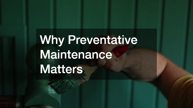 Why Preventative Maintenance Matters