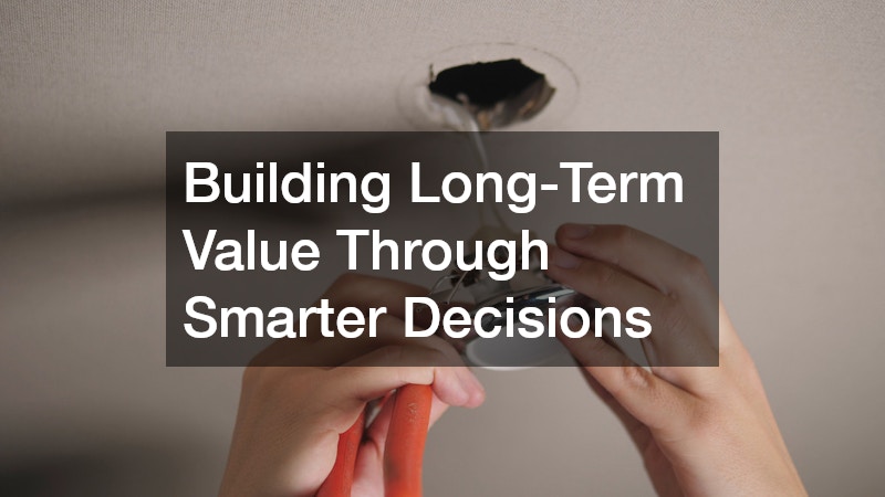 Building Long-Term Value Through Smarter Decisions