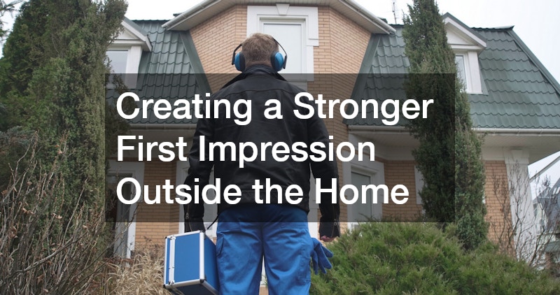 Creating a Stronger First Impression Outside the Home