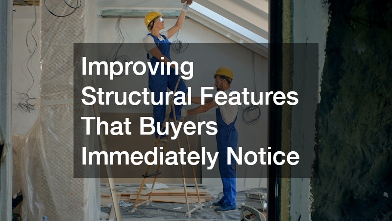 Improving Structural Features That Buyers Immediately Notice