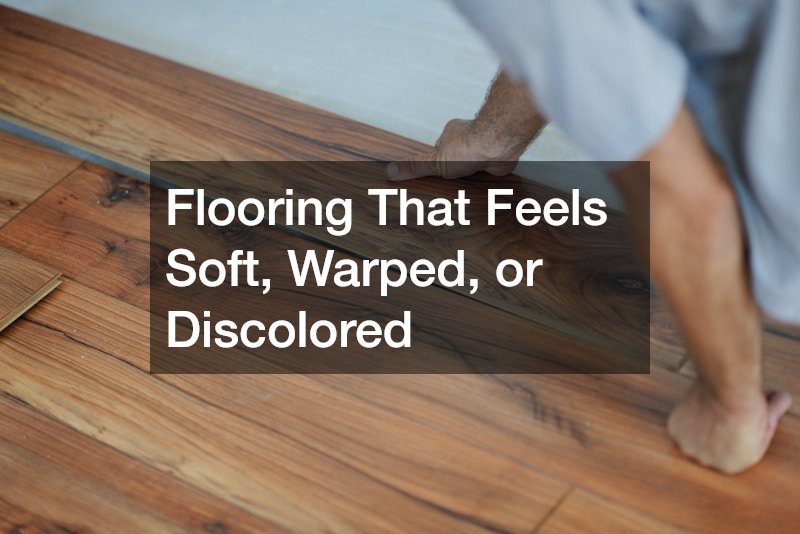 Flooring That Feels Soft, Warped, or Discolored