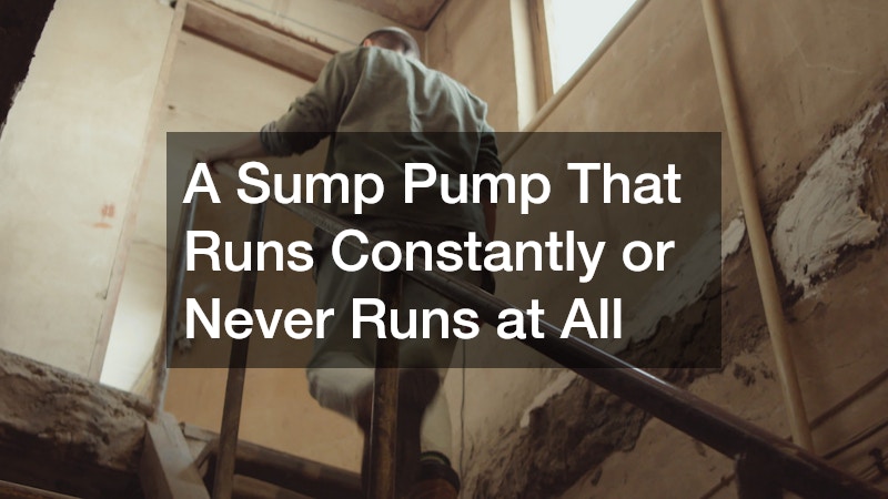 A Sump Pump That Runs Constantly or Never Runs at All