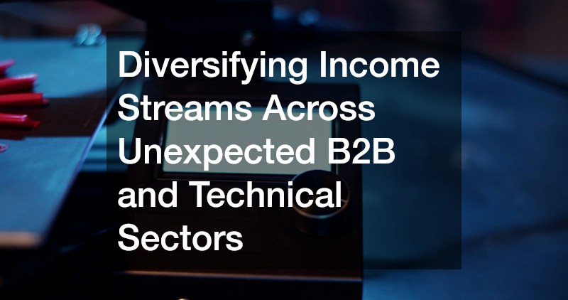 Diversifying Income Streams Across Unexpected B2B and Technical Sectors