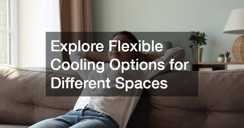 Explore Flexible Cooling Options for Different Spaces