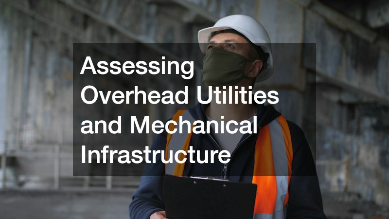 Assessing Overhead Utilities and Mechanical Infrastructure