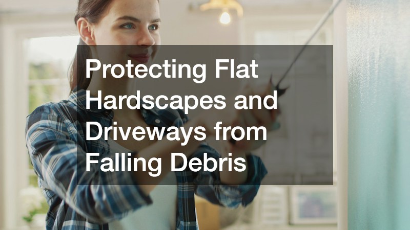 Protecting Flat Hardscapes and Driveways from Falling Debris
