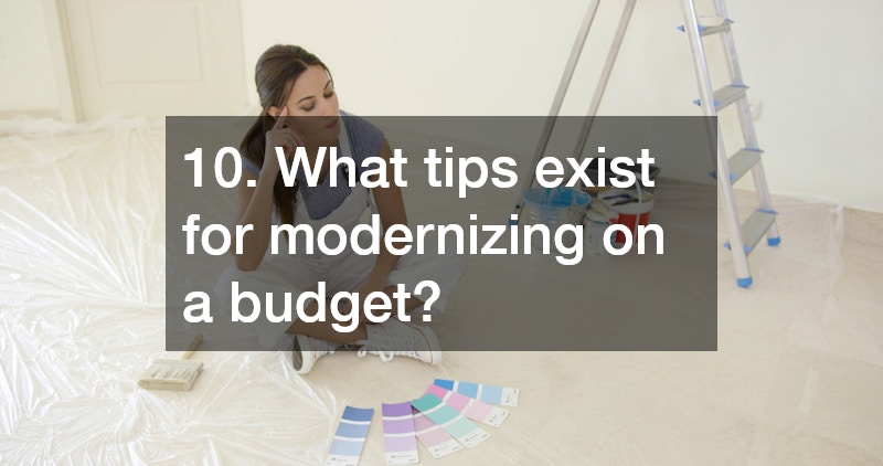 10. What tips exist for modernizing on a budget?