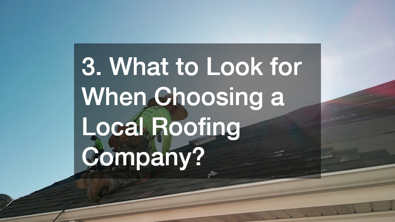 3. What to Look for When Choosing a Local Roofing Company?