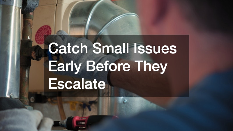 Catch Small Issues Early Before They Escalate