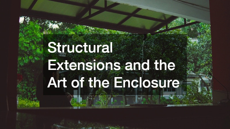 Structural Extensions and the Art of the Enclosure