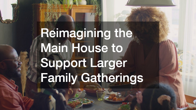 Reimagining the Main House to Support Larger Family Gatherings