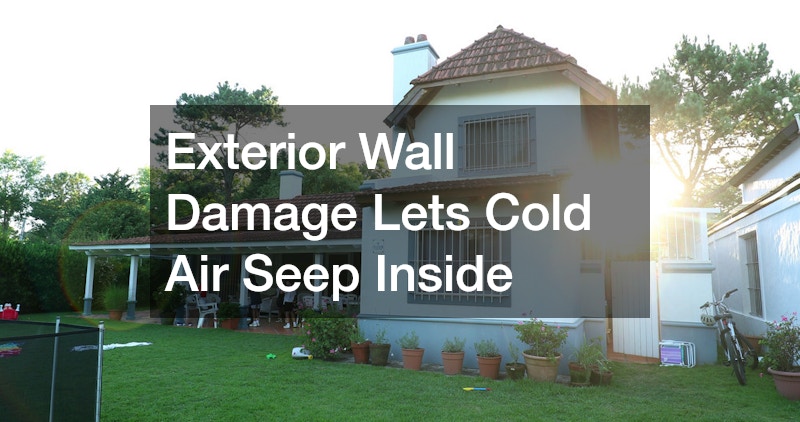 Exterior Wall Damage Lets Cold Air Seep Inside