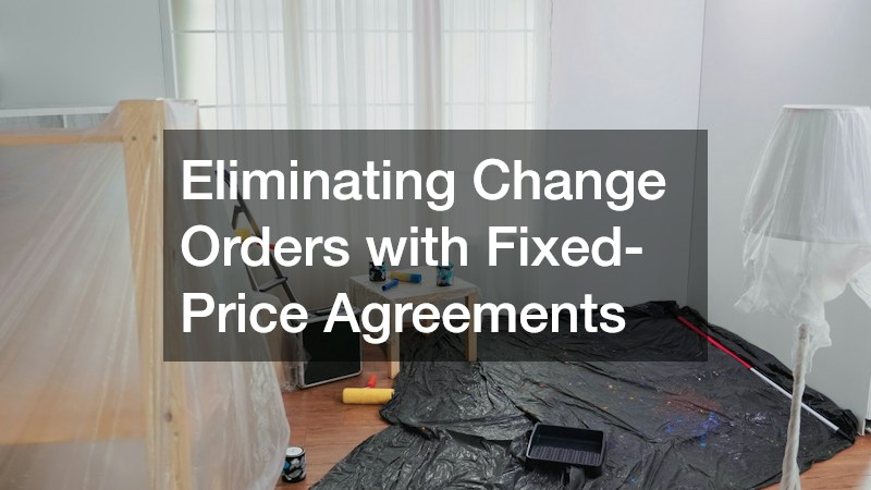 Eliminating Change Orders with Fixed-Price Agreements