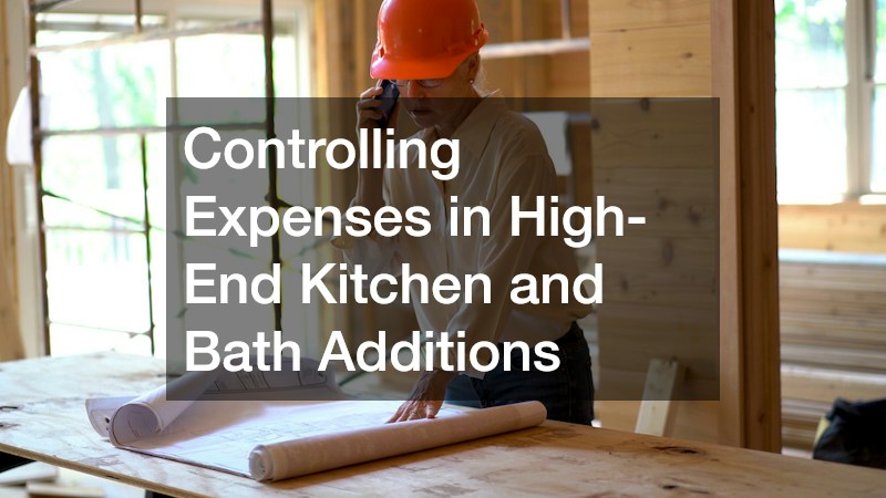 Controlling Expenses in High-End Kitchen and Bath Additions