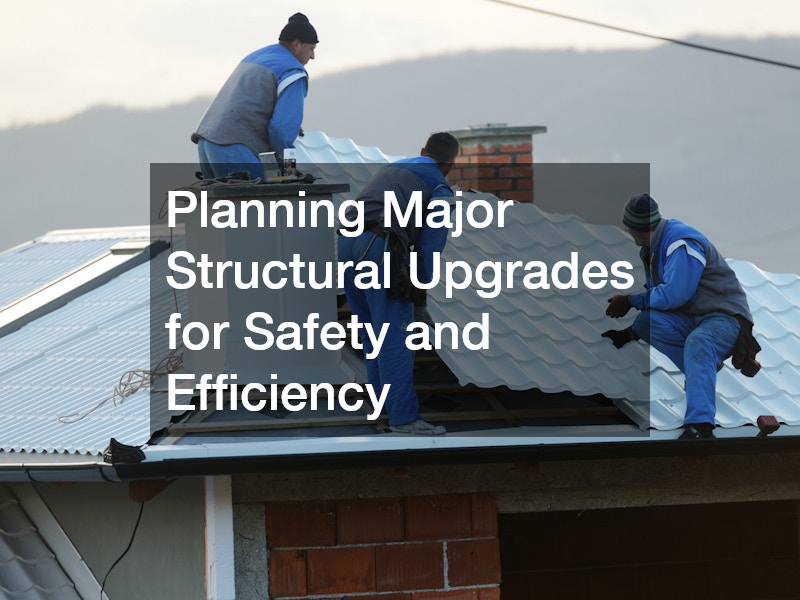 Planning Major Structural Upgrades for Safety and Efficiency