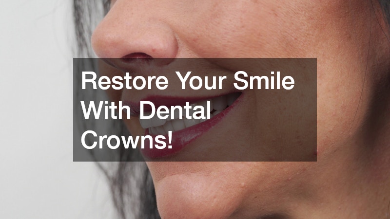 Restore Your Smile With Dental Crowns!