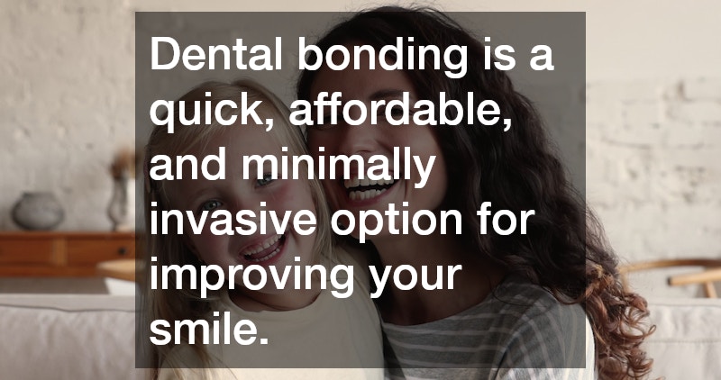 Dental bonding is a quick, affordable, and minimally invasive option for improving your smile.