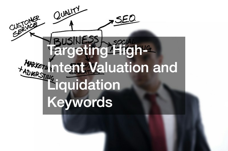 Targeting High-Intent Valuation and Liquidation Keywords