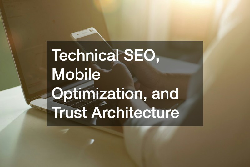 Technical SEO, Mobile Optimization, and Trust Architecture